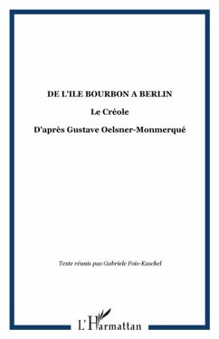De l'ile bourbon a berlin - le creole - d'apres gustave oels (eBook, PDF) - Collectif