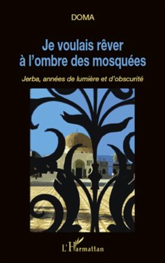 Je voulais rever a l'ombre des mosquees jerba annees de (eBook, ePUB) - Doma, Doma