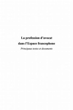 La profession d'avocat dans l'espace francophone (eBook, PDF) La profession d'avocat dans l'espace francophone (eBook, PDF)