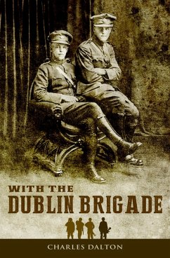 With the Dublin Brigade: Espionage and Assassination with Michael Collins' Intelligence Unit (eBook, ePUB) - Dalton, Charles