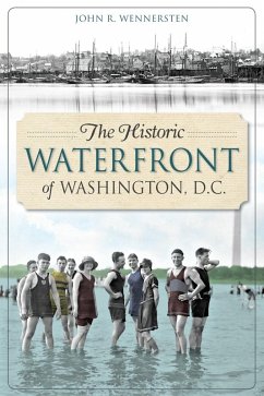 Historic Waterfront of Washington, D.C. (eBook, ePUB) - Wennersten, John R.