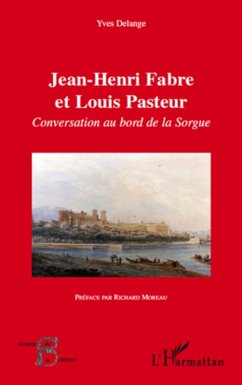 Jean-henri fabre et louis pasteur - conversation au bord de (eBook, ePUB) - Yves Delange, Yves Delange