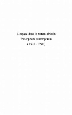 L'ESPACE DANS LE ROMAN AFRICAIN FRANCOPHONE CONTEMPORAIN (1970-1990) (eBook, PDF)