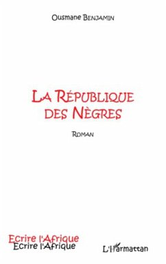 La Republique des Negres (eBook, ePUB) - Benjamin Ousmane, Benjamin Ousmane