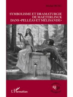 Symbolisme et dramaturgie de Maeterlinck dans &quote;Pelleas et Melisande&quote; (eBook, PDF)