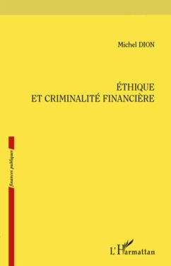 Ethique et criminalite financiere (eBook, ePUB) - Michel Dion, Michel Dion