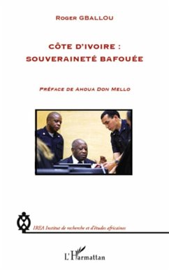 Cote d'Ivoire : souverainete bafouee (eBook, ePUB) - Roger Gballou, Roger Gballou