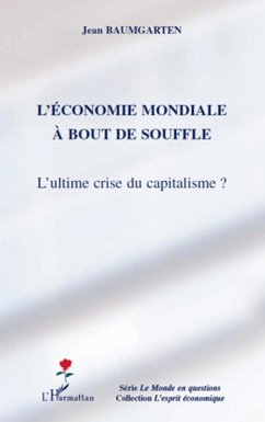 L'economie mondiale A bout de souffle - l'ultime crise du ca (eBook, ePUB) - Jean Baumgarten, Jean Baumgarten