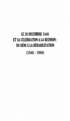LE 20 DECEMBRE 1848 ET SA CELEBRATION A LA REUNION : (eBook, PDF)