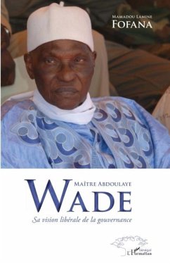 MaItre abdoulaye wade sa vision liberale de la gouvernance (eBook, PDF) - Mamadou Lamine Fofana