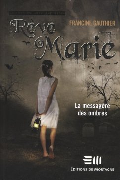 Reve Marie 1 : La messagere des ombres (eBook, ePUB) - Francine Gauthier