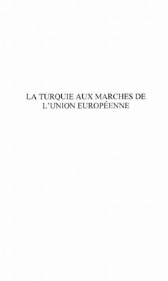 LA TURQUIE AUX MARCHES DE L'UNION EUROPEENNE (eBook, PDF) - Garip Turunc