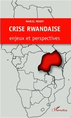 CRISE RWANDAISE : ENJEUX ET PESPECTIVES (eBook, PDF) CRISE RWANDAISE : ENJEUX ET PESPECTIVES (eBook, PDF)