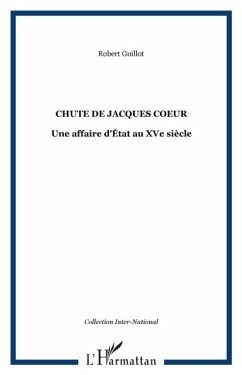 Chute de jacques coeur - une affaire d'etat au xve siecle (eBook, PDF)