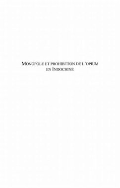 MONOPOLE ET PROHIBITION DE L'OPIUM EN INDOCHINE (eBook, PDF)