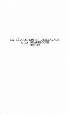 LA REVOLUTION ET L'ESCLAVAGE A LA GUADELOUPE 1789-1802 (eBook, PDF) LA REVOLUTION ET L'ESCLAVAGE A LA GUADELOUPE 1789-1802 (eBook, PDF)