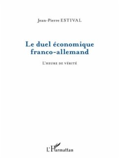 Le duel economique franco-allemand - l'heure de verite (eBook, PDF)