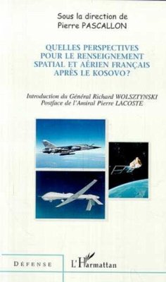 Cover QUELLES PERSPECTIVES POUR LE RENSEIGNEMENT SPATIAL ET AERIEN FRANCAIS APRES LE KOSOVO ? (eBook, PDF)