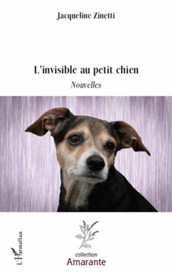 L'invisible au petit chien - nouvelles (eBook, ePUB) - Jacqueline Zinetti, Jacqueline Zinetti