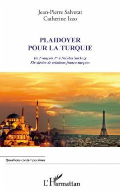 Plaidoyer pour la turquie - de francois 1er a nicolas sarkoz (eBook, PDF) - Salvetat