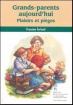 Grands-parents aujourd'hui: plaisirs et pieges (eBook, PDF) - Francine Ferland