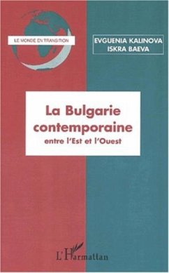 LA BULGARIE CONTEMPORAINE entre l'Est et l'Ouest (eBook, PDF)