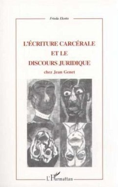 L'ECRITURE CARCERALE ET LE DISCOURS JURIDIQUE CHEZ JEAN GENET (eBook, PDF) L'ECRITURE CARCERALE ET LE DISCOURS JURIDIQUE CHEZ JEAN GENET (eBook, PDF)