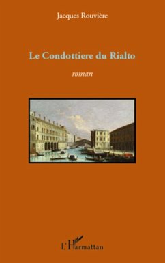 CONDOTTIERE DU RIALTO ROMAN (eBook, ePUB) - Jacques Rouviere, Jacques Rouviere