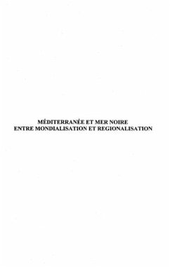 MEDITERRANEE ET MER NOIRE ENTRE MONDIALISATION ET REGIONALISATION (eBook, PDF) MEDITERRANEE ET MER NOIRE ENTRE MONDIALISATION ET REGIONALISATION (eBook, PDF)