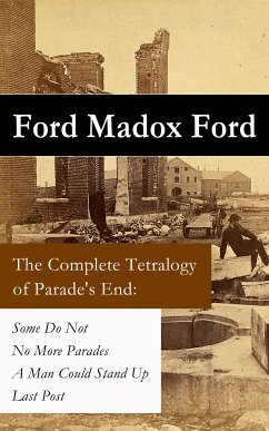 The Complete Tetralogy of Parade's End (eBook, ePUB) - Ford, Ford Madox