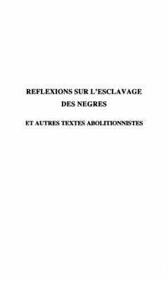REFLEXIONS SUR L'ESCLAVAGE DES NEGRES (eBook, PDF) REFLEXIONS SUR L'ESCLAVAGE DES NEGRES (eBook, PDF)