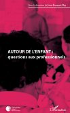 Autour de l'enfant : questions aux professionnels (eBook, ePUB) Autour de l'enfant : questions aux professionnels (eBook, ePUB)