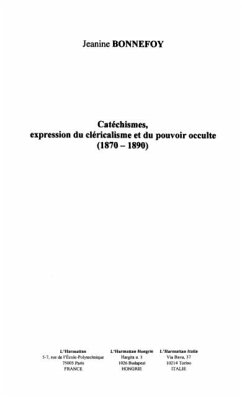 CATECHISMES EXPRESSION DU CLERICALISME ET DU POUVOIR OCCULTE (1870-1890) (eBook, PDF)