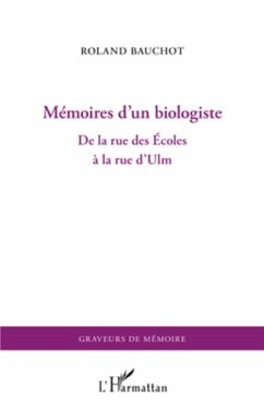 Memoires d'un biologiste - de la rue des ecoles a la rue d'u (eBook, ePUB) - Roland Bauchot, Roland Bauchot