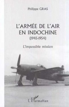 L'ARMEE DE L'AIR EN INDOCHINE (1945-1954) (eBook, PDF) - Philippe Gras