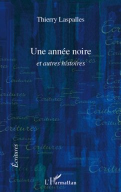 Une annee noire et autres histoires (eBook, ePUB) - Thierry Laspalles, Thierry Laspalles