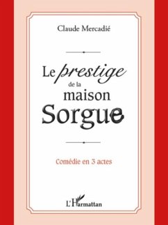 Le prestige de la maison sorgue - comedi (eBook, PDF)