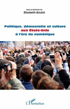 Politique, democratie et culture aux etats-unis A l'Ere du n (eBook, PDF) - Elisabeth Boulot