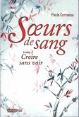 Soeurs de sang 2 : Croire sans voir (eBook, ePUB) Soeurs de sang 2 : Croire sans voir (eBook, ePUB)