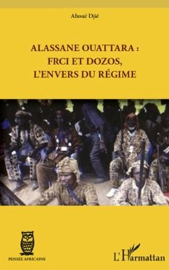 Alassane ouattara : frci et dozos, l'envers du regime (eBook, PDF) - Ahoue Djie