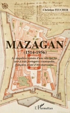 Mazagan (1514-1956) - la singuliere histoire d'une ville qui (eBook, PDF)