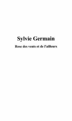Sylvie germain rose des vents et de l'ailleurs (eBook, PDF)
