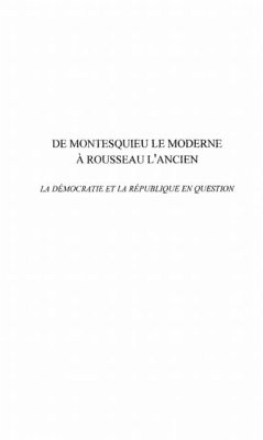 DE MONTESQUIEU LE MODERNE A ROUSSEAU L'ANCIEN (eBook, PDF)