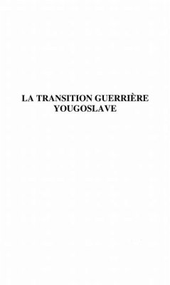 Cover LA TRANSITION GUERRIERE YOUGOSLAVE (eBook, PDF)
