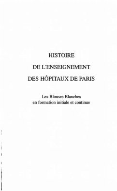 HISTOIRE DE L'ENSEIGNEMENT DESHOPITAUX DE PARIS (eBook, PDF) HISTOIRE DE L'ENSEIGNEMENT DESHOPITAUX DE PARIS (eBook, PDF)