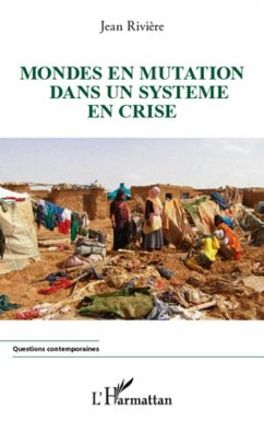 Mondes en mutation dans un systEme en crise (eBook, ePUB) - Jean Riviere, Jean Riviere