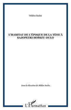 L'habitat de l'epoque de La Tene a Sajopetri Hosszu-dulo (eBook, ePUB)