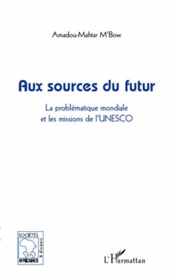 Aux sources du futur - la problematique mondiale et les miss (eBook, ePUB) - Amadou-Mahtar M'Bow, Amadou-Mahtar M'Bow