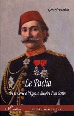 Le Pacha De la Corse a l'Egypte, Histoire d'un destin (eBook, ePUB) - Gerard Pardini, Gerard Pardini