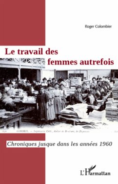 Le travail des femmes autrefois : Chroniques jusque dans les annees 1960 (eBook, ePUB) - Roger Colombier, Roger Colombier